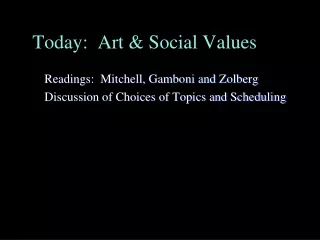 Today:  Art &amp; Social Values