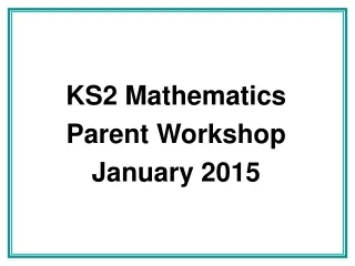 ks2 mathematics parent workshop january 2015