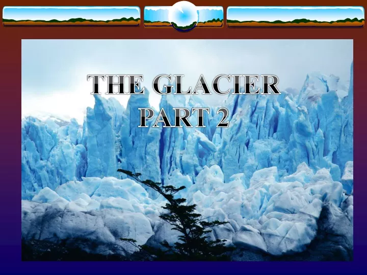 the glacier part 2