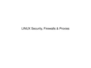 LINUX Security, Firewalls &amp; Proxies