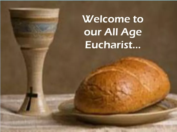 welcome to our all age eucharist