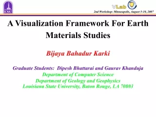 A Visualization Framework For Earth Materials Studies  Bijaya Bahadur Karki
