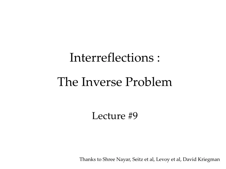 interreflections the inverse problem lecture 9