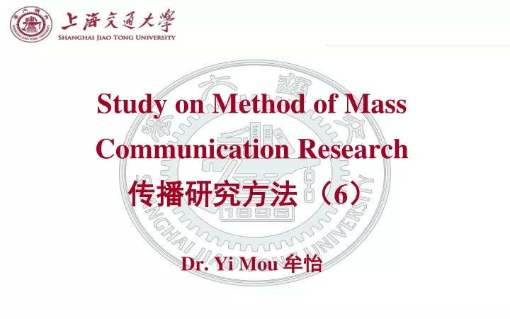 study on method of mass communication research 6 dr yi mou