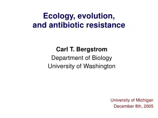 Ecology, evolution,  and antibiotic resistance