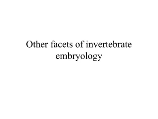 Other facets of invertebrate embryology