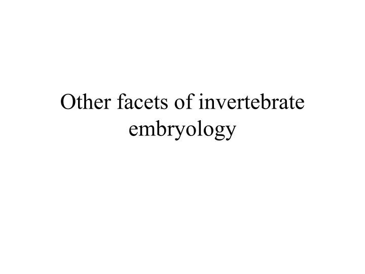 other facets of invertebrate embryology