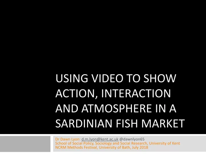 using video to show action interaction and atmosphere in a sardinian fish market