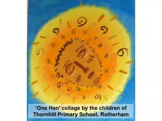 ‘One Hen’ collage by the children of Thornhill Primary School, Rotherham