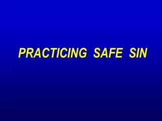 PRACTICING  SAFE  SIN