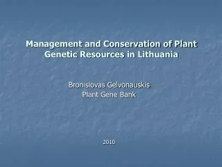 Management and Conservation of Plant Genetic Resources  in Lithuania