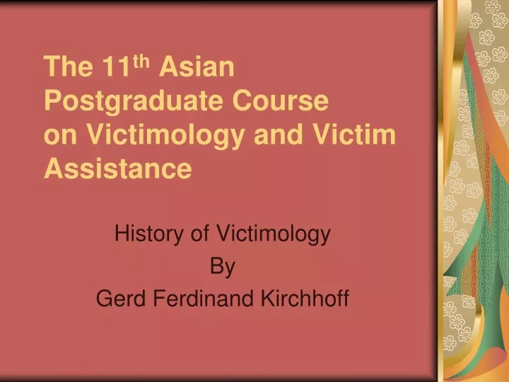 the 11 th asian postgraduate course on victimology and victim assistance