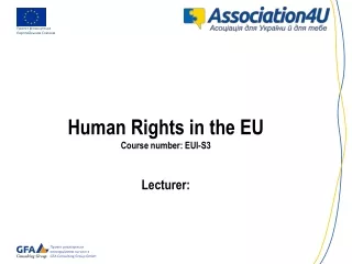 Human Rights in the EU Course number: EUI-S3  Lecturer: