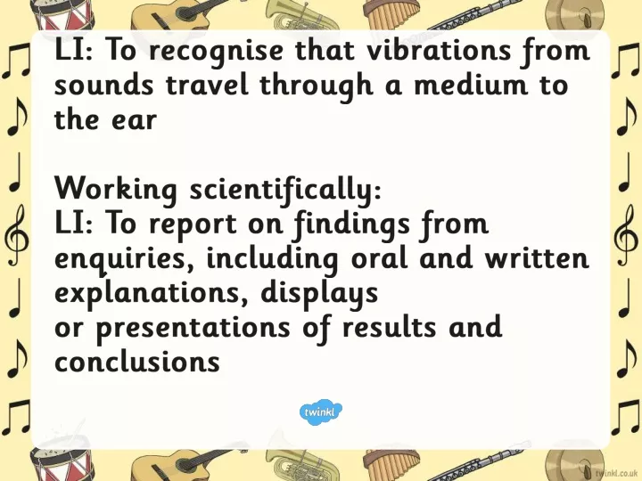 li to recognise that vibrations from sounds