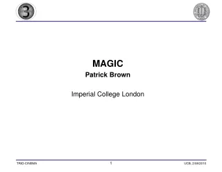 MAGIC  Patrick Brown  Imperial College London