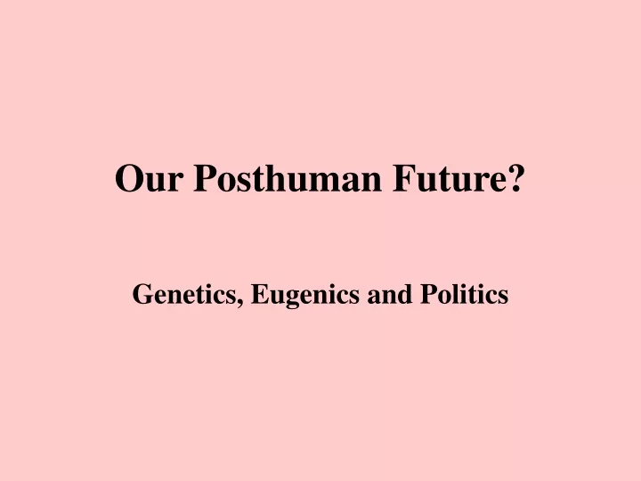 our posthuman future