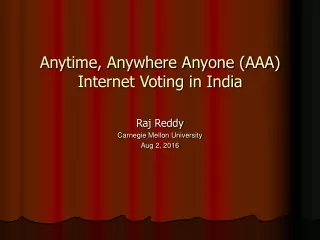 Anytime, Anywhere Anyone (AAA)  Internet Voting in India