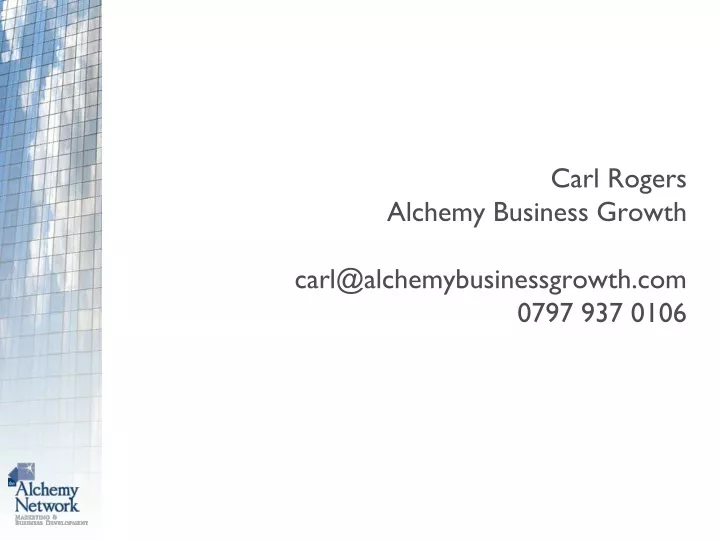 carl rogers alchemy business growth carl@alchemybusinessgrowth com 0797 937 0106