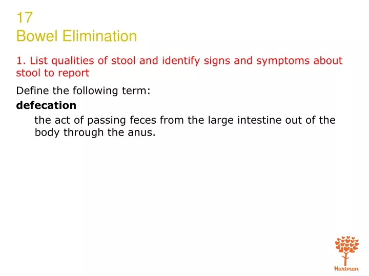 1 list qualities of stool and identify signs and symptoms about stool to report