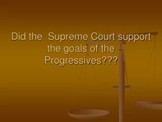 Did the  Supreme Court support the goals of the Progressives???