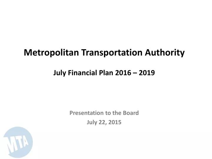 metropolitan transportation authority july financial plan 2016 2019