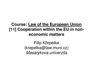 Course:  Law of the European Union  [11] Cooperation within the EU in non-economic matters