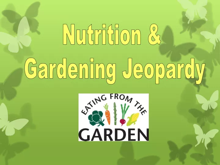 nutrition gardening jeopardy