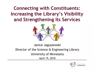 Connecting with Constituents: Increasing the Library’s Visibility and Strengthening Its Services