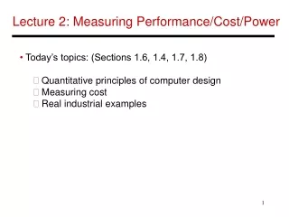 Lecture 2: Measuring Performance/Cost/Power