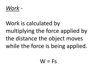 The Work-Energy Theorem . W =    KE f  - KE 0    =  1/2  mv f 2 - 1/2  mv 0 2