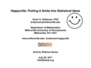 Happyville: Putting A Smile Into Statistical Ideas Kevin S. Robinson, PhD