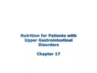 Nutrition for Patients with Upper Gastrointestinal Disorders Chapter 17