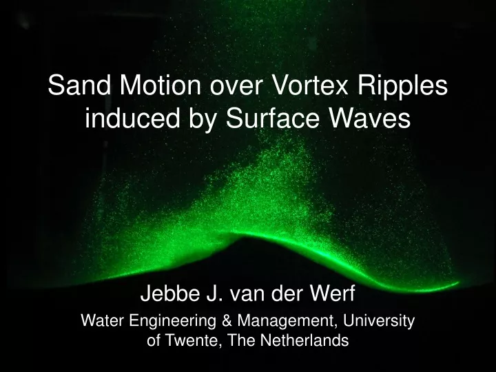 sand motion over vortex ripples induced by surface waves