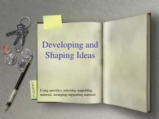 Developing and Shaping Ideas