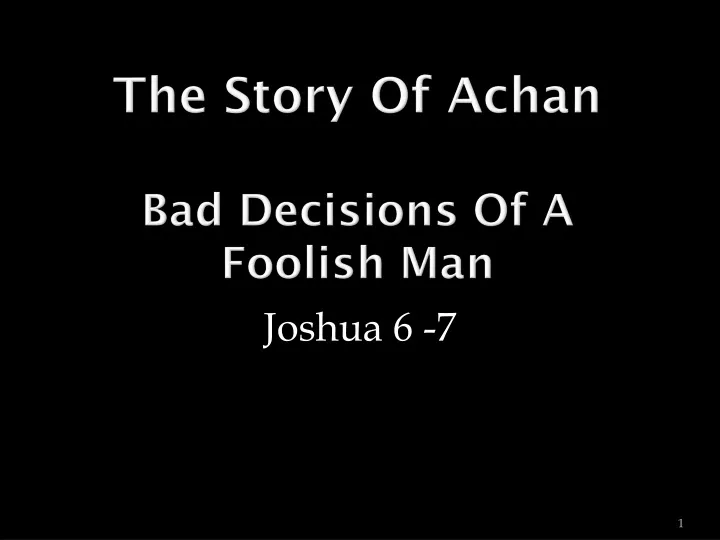 the story of achan bad decisions of a foolish man