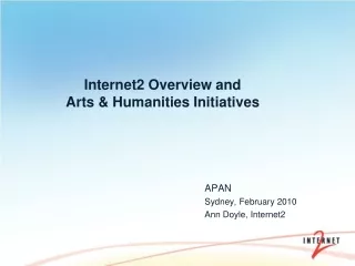 Internet2 Overview and  Arts &amp; Humanities Initiatives