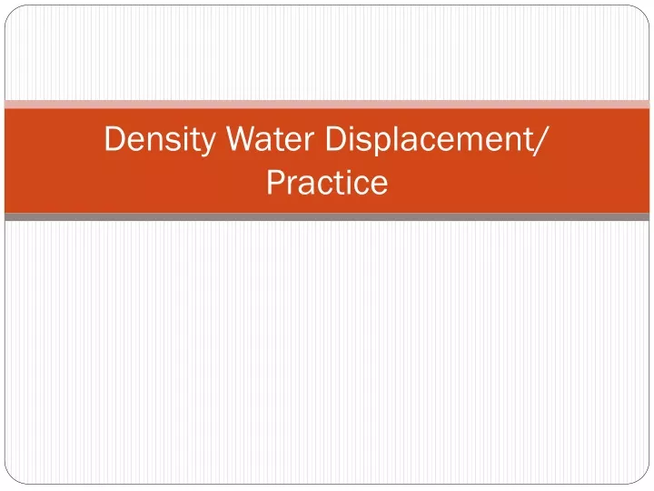 density water displacement practice