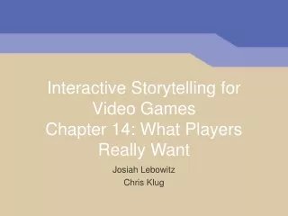 Interactive Storytelling for Video Games Chapter 14: What Players Really Want