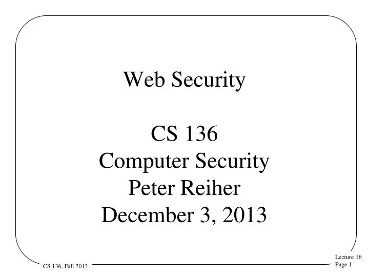 web security cs 136 computer security peter reiher december 3 2013