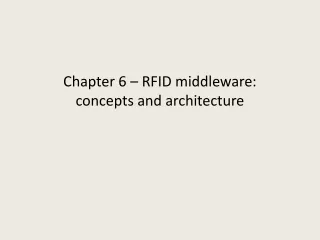 Chapter 6 – RFID middleware:  concepts and architecture