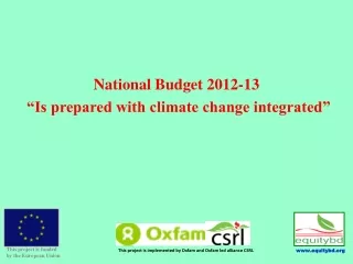 National Budget 2012-13  “Is prepared with climate change integrated”