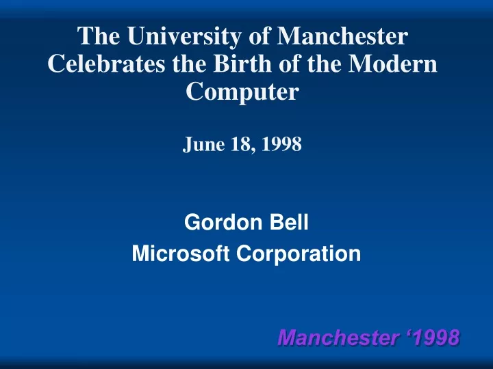 the university of manchester celebrates the birth of the modern computer june 18 1998