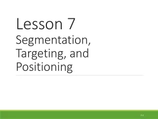 Lesson 7  Segmentation, Targeting, and Positioning