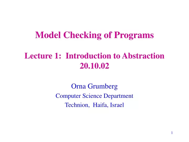 model checking of programs lecture 1 introduction to abstraction 20 10 02