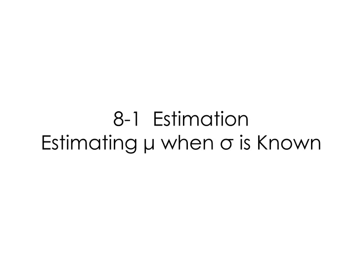 8 1 estimation estimating when is known