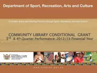 COMMUNITY LIBRARY CONDITIONAL  GRANT 3 rd  &amp; 4 th  Quarter Performance: 2012/13 Financial Year