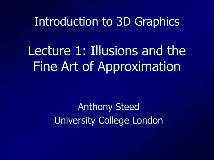 introduction to 3d graphics lecture 1 illusions and the fine art of approximation