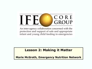 Lesson 2: Making it Matter Marie McGrath, Emergency Nutrition Network