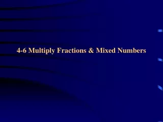 4-6 Multiply Fractions &amp; Mixed Numbers