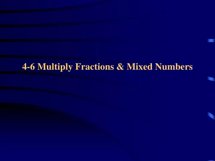 4 6 multiply fractions mixed numbers